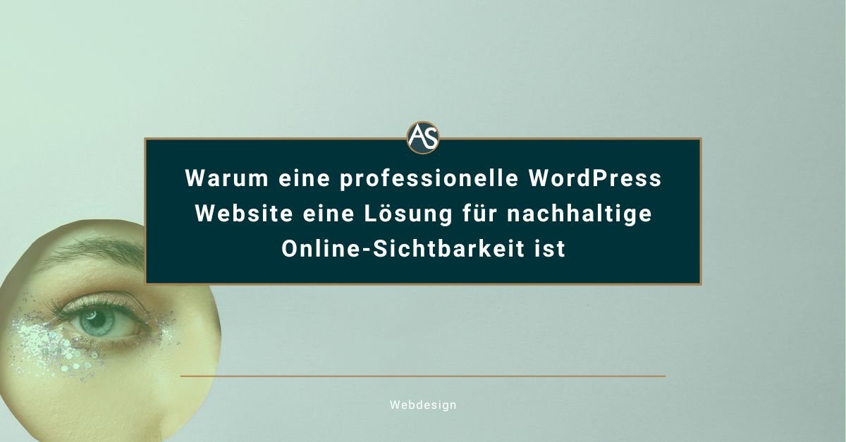Warum eine professionelle WordPress Website eine Lösung für nachhaltige Online-Sichtbarkeit ist
