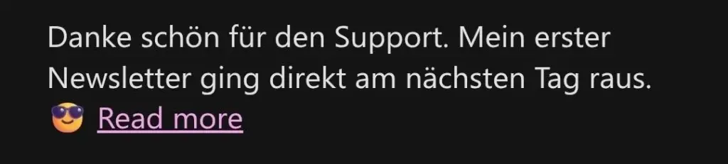 Kundenstimme: Danke schön für den Support. Mein erster Newsletter ging direkt am nächsten Tag raus